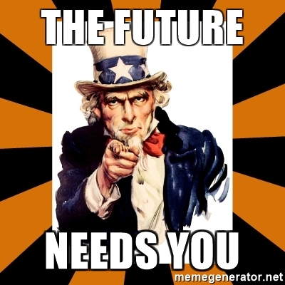 Our wonderful future needs you!