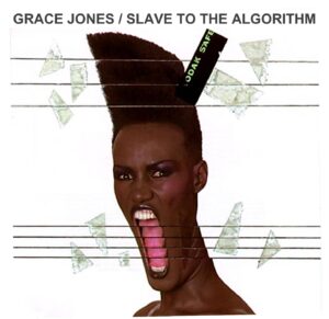 Grace Jones: slave to the algorithm