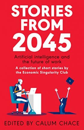 Book Stories from 2045 a collection of short stories by the Economic Singularity Club.